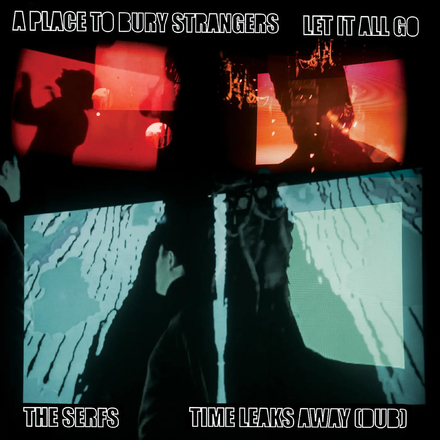 A Place To Bury Strangers Let It All Go / The Serfs “Time Leaks Away [Dub) [7"]