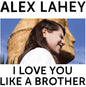 I Love You Like A Brother [LP] (Yellow Vinyl)